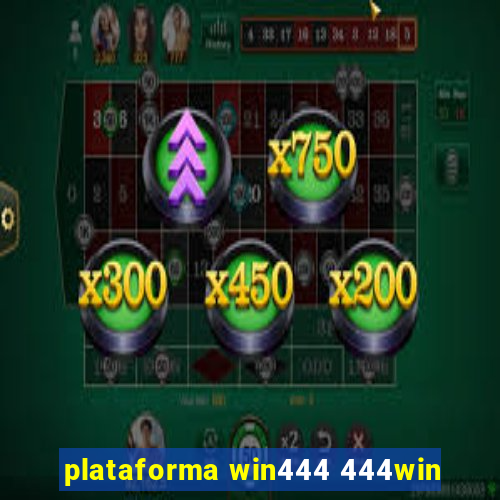 plataforma win444 444win